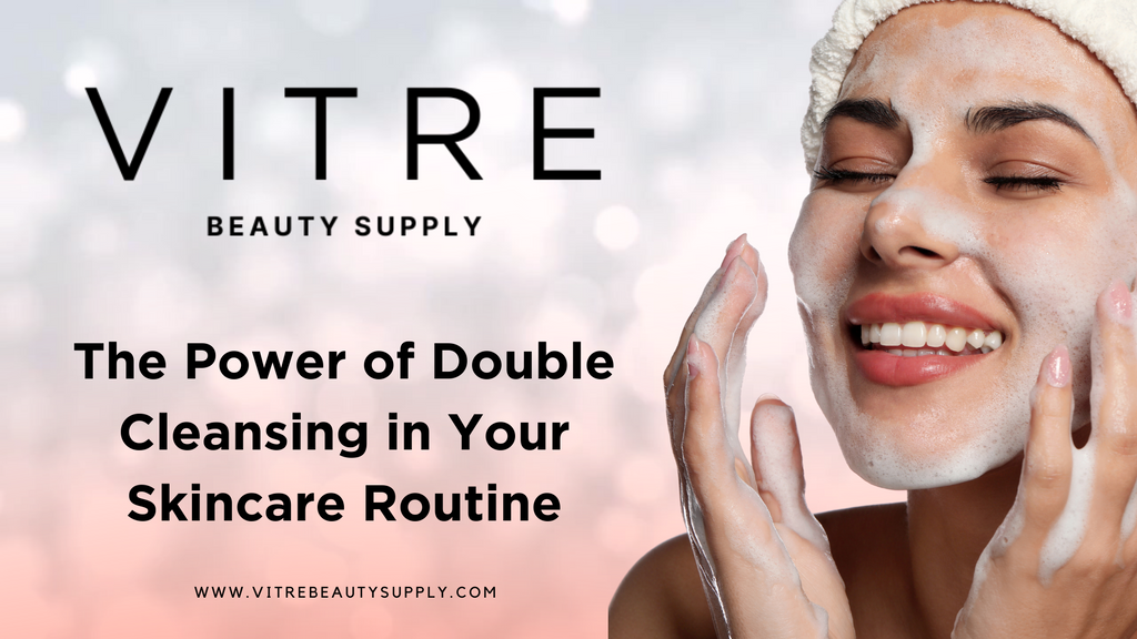 The Power of Double Cleansing in Your Skincare Routine